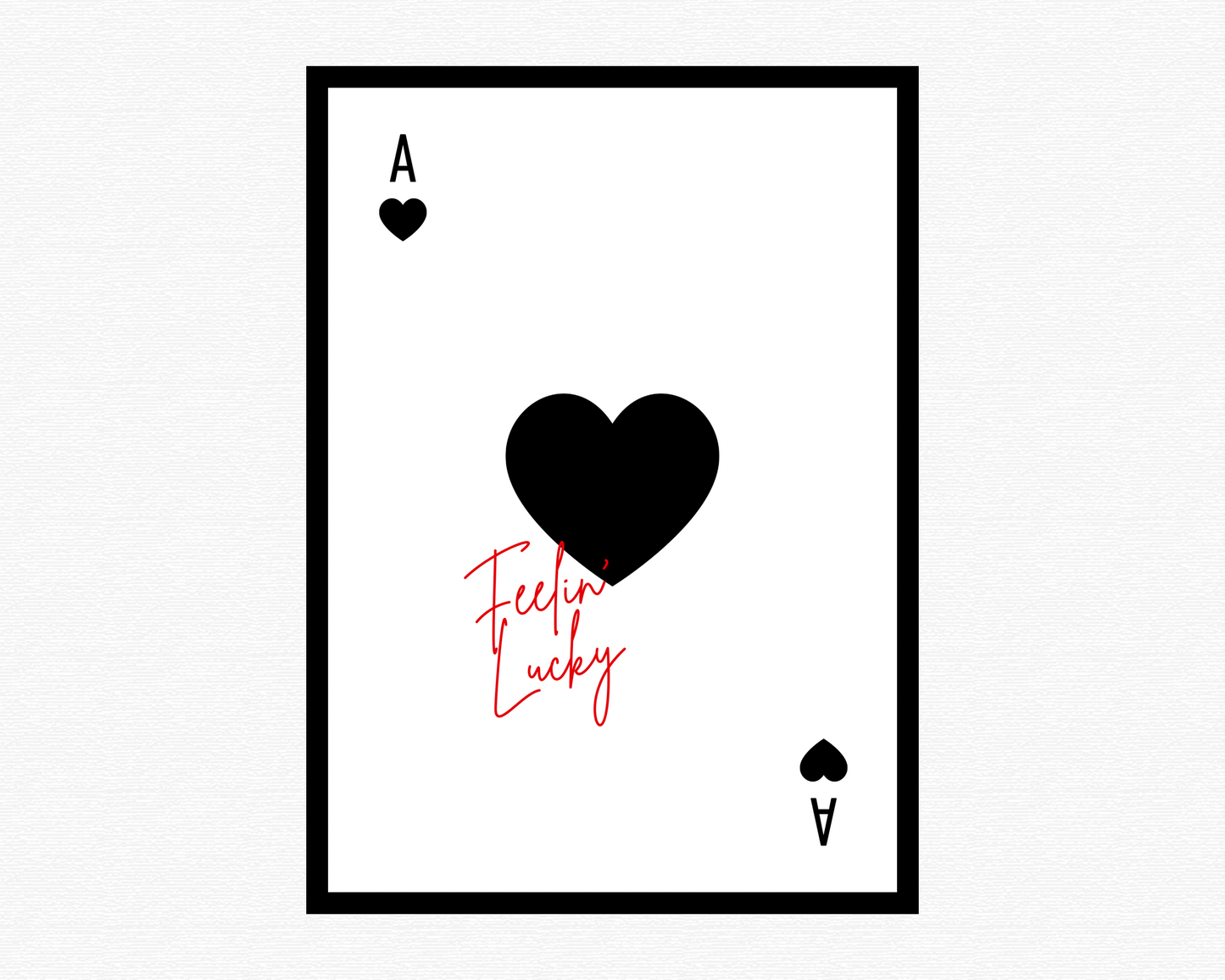 Feelin Lucky - Ace of Hearts Print