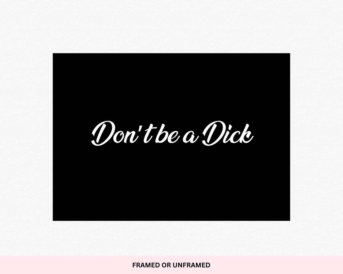 Don't Be A Dick: A Bold and Humorous Typography Print for Modern Wall Decor