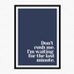Don't Rush Me Poster