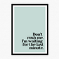 Don't Rush Me Poster