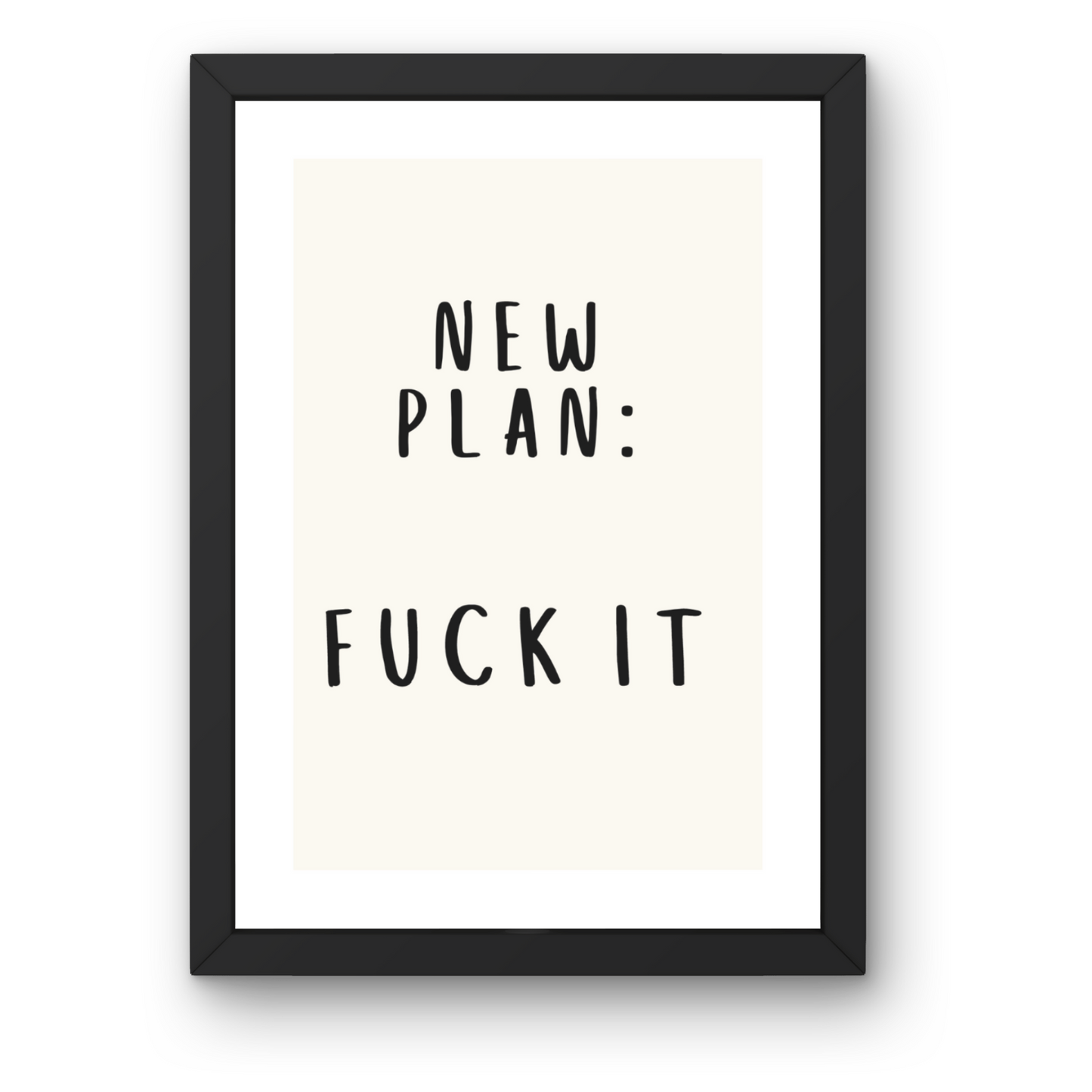 New Plan: Fuck It Print - Minimalist Typography Art