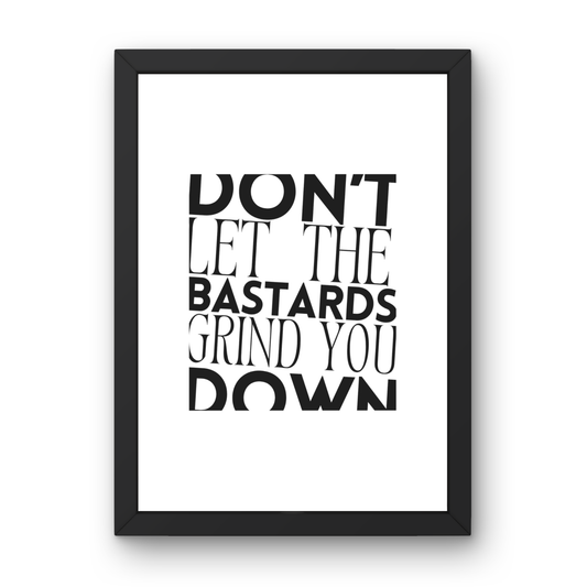 Don't Let The Bastards Get You Down