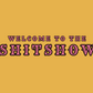 Welcome to the Shitshow Poster