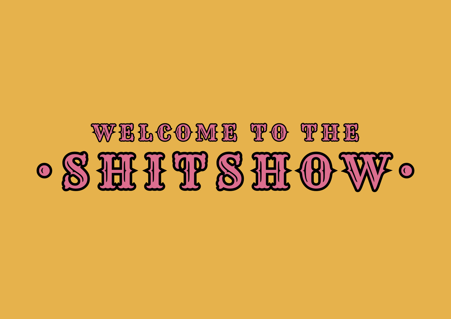 Welcome to the Shitshow Poster