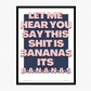 This Shit Is Bananas Bold Poster