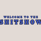 Welcome to the Shitshow Poster