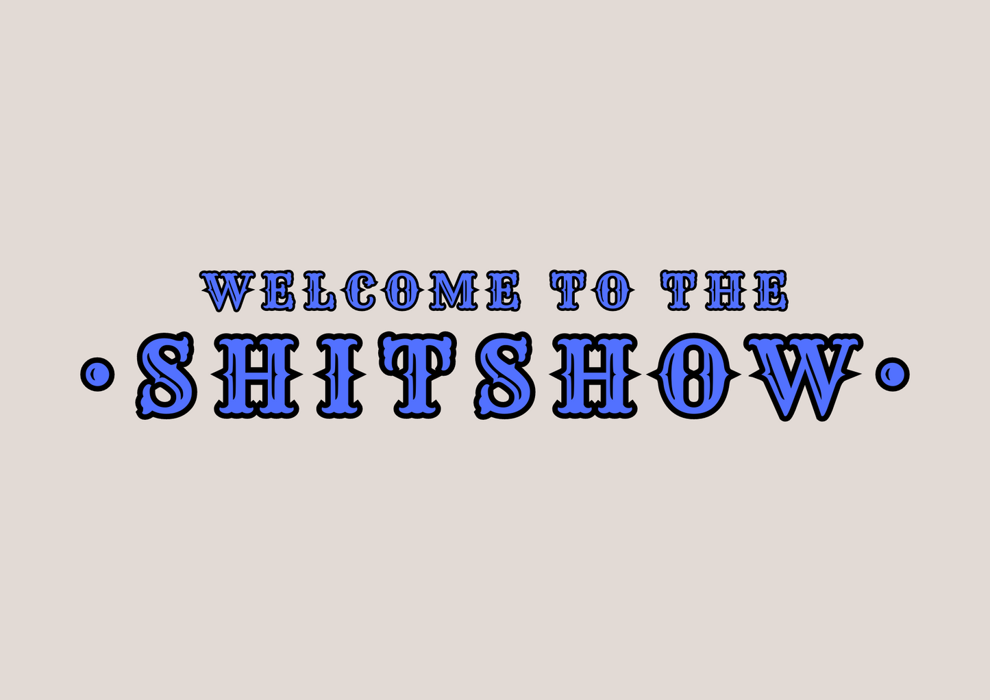Welcome to the Shitshow Poster