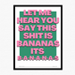 This Shit Is Bananas Bold Poster