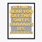 This Shit Is Bananas Bold Poster