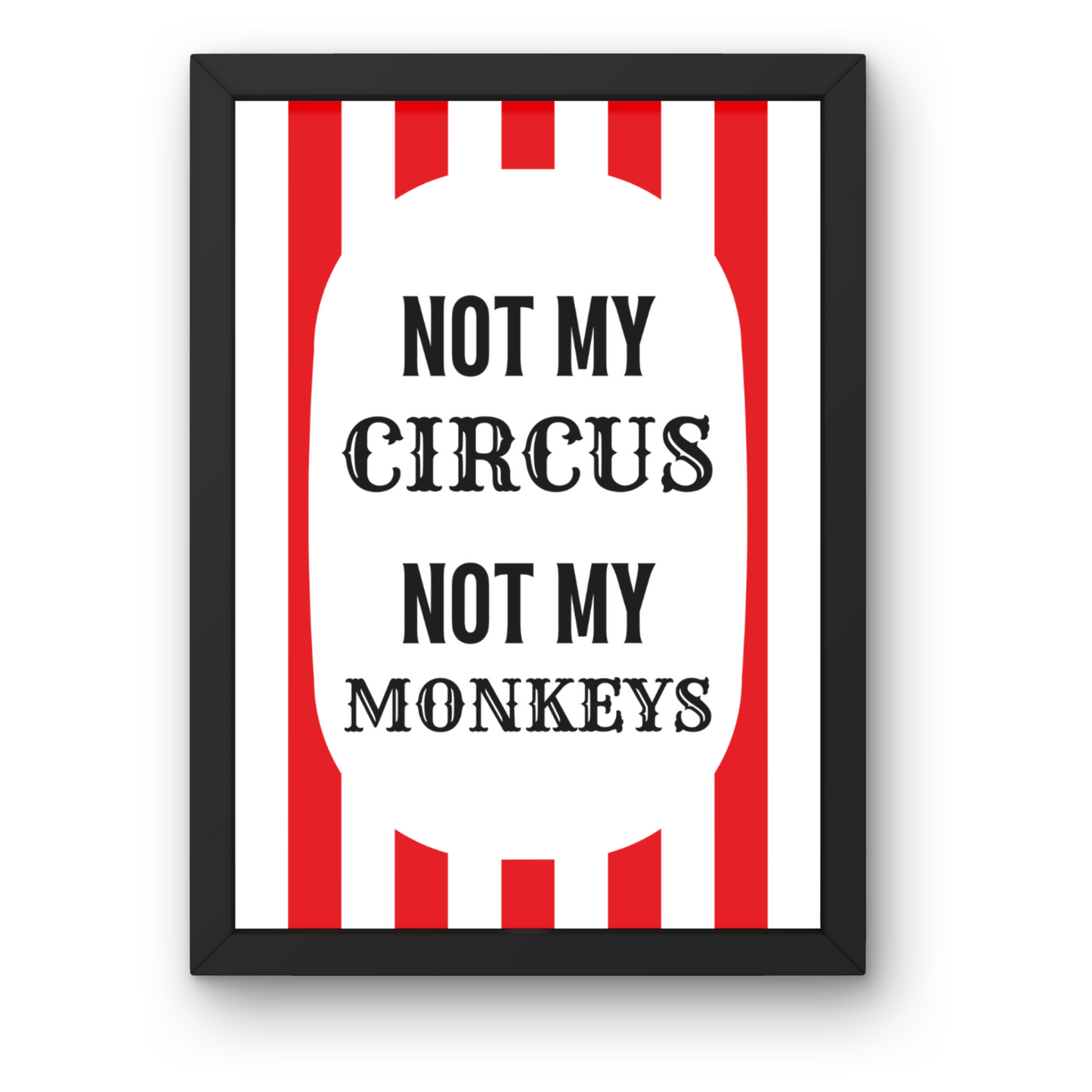 Not My Circus, Not My Monkey Print - Fun Circus Wall Art