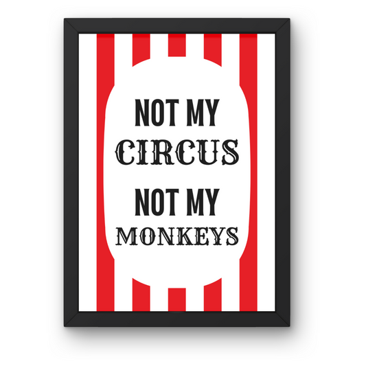 Not My Circus, Not My Monkey Print - Fun Circus Wall Art