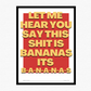 This Shit Is Bananas Bold Poster