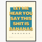 This Shit Is Bananas Bold Poster